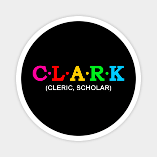 Clark - cleric, scholar. Magnet